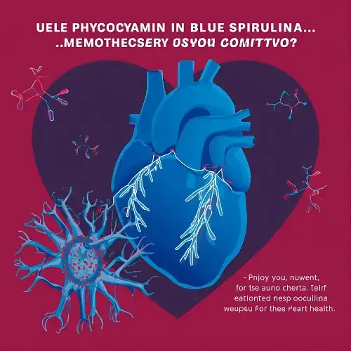 Phycocyanin in Blue Spirulina for Heart Health Phycocyanin in Blue Spirulina for Heart Health