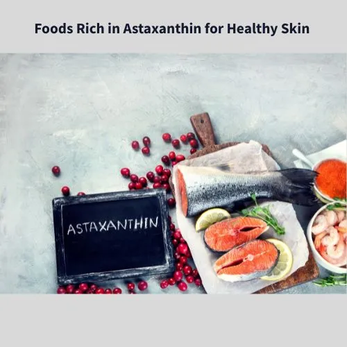 Foods Rich in Astaxanthin for Healthy Skin