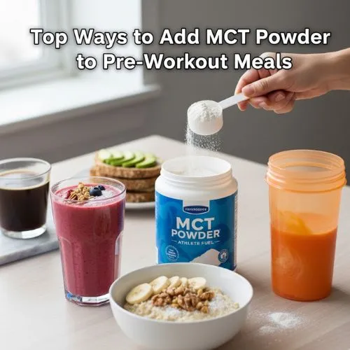 Top Ways to Add MCT Powder to Pre-Workout Meals