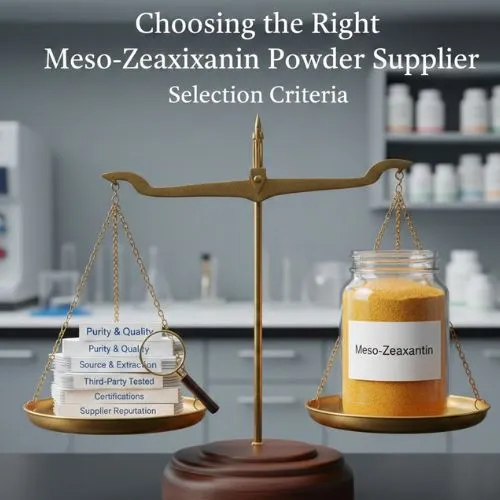 Selection Criteria Choosing the Right Meso Zeaxanthin Powder Supplier Selection Criteria Choosing the Right Meso Zeaxanthin Powder Supplier