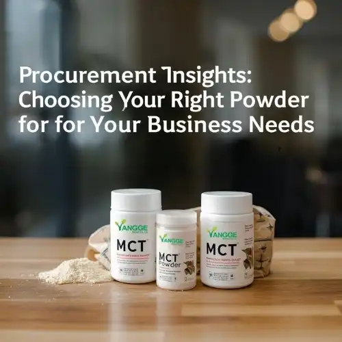 Procurement Insights Choosing the Right MCT Powder for Your Business Needs Procurement Insights Choosing the Right MCT Powder for Your Business Needs